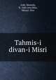 Tahmis-i divan-i Misri, Azbi, Mustafa, fl. 16th cent,Misr, Miyazi. Dvn 