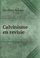 Calvinisme en revisie, Abraham Kuyper 