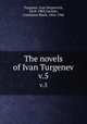 The novels of Ivan Turgenev. v.5, Turgenev, Ivan Sergeevich, 1818-1883,Garnett, Constance Black, 1862-1946 
