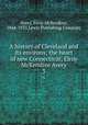 A history of Cleveland and its environs; the heart of new Connecticut, Elroy McKendree Avery. 3, Avery, Elroy McKendree, 1844-1935,Lewis Publishing Company 