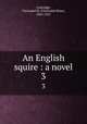 An English squire : a novel. 3, Coleridge, Christabel R. (Christabel Rose), 1843-1921 