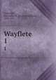Wayflete. 1, Coleridge, Christabel R. (Christabel Rose), 1843-1921 