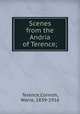 Scenes from the Andria of Terence;, Terence,Cornish, Warre, 1839-1916 