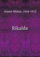 Rikalda, Ahmet Mithat, 1844-1912 