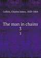 The man in chains. 3, Collins, Charles James, 1820-1864 