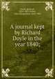 A journal kept by Richard Doyle in the year 1840;, Doyle, Richard, 1824-1883,Pollen, John Hungerford, 1820-1902 