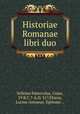 Historiae Romanae libri duo, Velleius Paterculus, Caius, 19 B.C.?-A.D. 31?,Florus, Lucius Annaeus. Epitome .. 