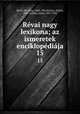 Rvai nagy lexikona; az ismeretek enciklopdija. 15, Mr. Janos Revai 