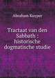 Tractaat van den Sabbath : historische dogmatische studie, Abraham Kuyper 