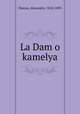 La Dam o kamelya, Dumas, Alexandre, 1824-1895 