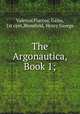The Argonautica, Book 1;, Valerius Flaccus, Gaius, 1st cent,Blomfield, Henry George 