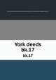 York deeds. bk.17, Maine Historical Society. cn,Maine Genealogical Society (1894- ) cn,York County (Me.). Register of Deeds. cn 