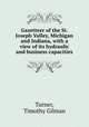 Gazetteer of the St. Joseph Valley, Michigan and Indiana, with a view of its hydraulic and business capacities, Turner, Timothy Gilman 