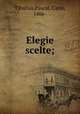 Elegie scelte;, Tibullus,Pascal, Carlo, 1866- 