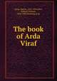 The book of Arda Viraf, Haug, Martin, 1827-1876,West, Edward William, 1824-1905,Hoshang Jp As 