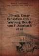Physik. Unter Redaktion von E. Warburg. Bearb. von F. Auerbach et al., Warburg, Emil Gabriel, 1846-,Auerbach, Felix, 1856-1933 