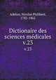 Dictionaire des sciences mdicales. v.23, Adelon, Nicolas Philibert, 1782-1862 