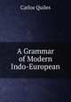 A Grammar of Modern Indo-European, Carlos Quiles 