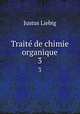 Trait de chimie organique. 3, Liebig Justus 