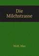Die Milchstrasse, Wolf, Max 