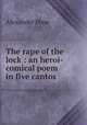 The rape of the lock : an heroi-comical poem in five cantos, Pope Alexander 