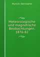 Meteorologische und magnetische Beobachtungen. 1876-82, Munich. Sternwarte 