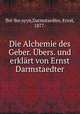 Die Alchemie des Geber. Ubers. und erklart von Ernst Darmstaedter, Jbir ibn ayyn,Darmstaedter, Ernst, 1877- 
