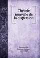 Theorie nouvelle de la dispersion, Quesneville, Gustave Georges, 1858-1927 