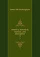 America, historical, statistic, and descriptive. 3, Buckingham James Silk 