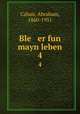 Ble er fun mayn leben. 4, Cahan, Abraham, 1860-1951 