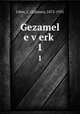 Gezamel e verk. 1, Libin, Z. (Zalman), 1872-1955 