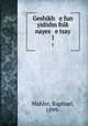 Geshikh e fun yidishn folk nayes e tsay. 1, Mahler, Raphael, 1899- 