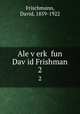 Ale v?erk? fun Dav?id Frishman, Frischmann, David, 1859-1922 