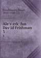 Ale v?erk? fun Dav?id Frishman, Frischmann, David, 1859-1922 