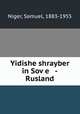 Yidishe shrayber in Sove -Rusland, Niger, Samuel, 1883-1955 