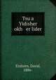 Tsu a Yidisher okh er lider, Einhorn, David, 1886- 