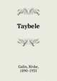 Taybele, Galin, Rivke, 1890-1935 
