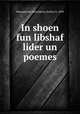 In shoen fun libshaf lider un poemes, Shumiatcher-Hirschbein, Esther, b. 1899 