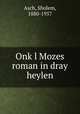 Onkl Mozes roman in dray heylen, Asch, Sholem, 1880-1957 