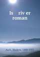 Is river roman, Asch, Sholem, 1880-1957 