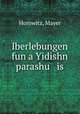 Iberlebungen fun a Yidishn parashu is, Horowitz, Mayer 