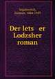 Der lets er Lodzsher roman, Segalowitch, Zusman, 1884-1949 