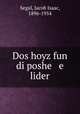 Dos hoyz fun di poshe e lider, Segal, Jacob Isaac, 1896-1954 