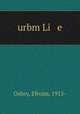 urbm Li e, Oshry, Efroim, 1915- 