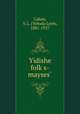 Yidishe folk?s-mayses?, Cahan, Y. L. (Yehuda Leyb), 1881-1937 