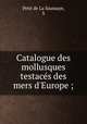 Catalogue des mollusques testaces des mers d