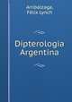 Dipterologia Argentina, Felix Lynch Arribalzaga 