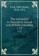 The naturalist in Vancouver Island and British Columbia. v 12, Lord, John Keast, 1818-1872 