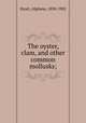The oyster, clam, and other common mollusks;, Hyatt, Alpheus, 1838-1902 