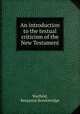 An introduction to the textual criticism of the New Testament, Warfield, Benjamin Breckinridge 